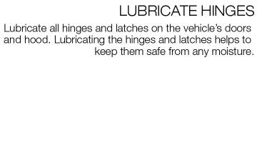 Brief paragraph about lubricating your vehicle’s hinges before storing your vehicle for the winter.