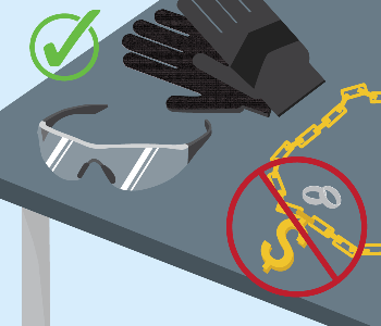 A Glove and protective eye wear is with a green check mark, and a necklace and rings are with a red x.
